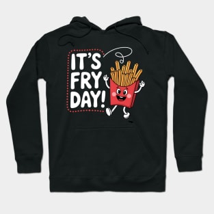 It's Fry Day, Funny French Fries Fast Food Lover Hoodie